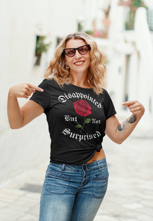 Disappointed But Not Surprised - Unisex T-Shirt