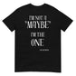 I'm not a "MAYBE" -T-Shirt