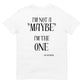 I'm not a "MAYBE" - T-Shirt